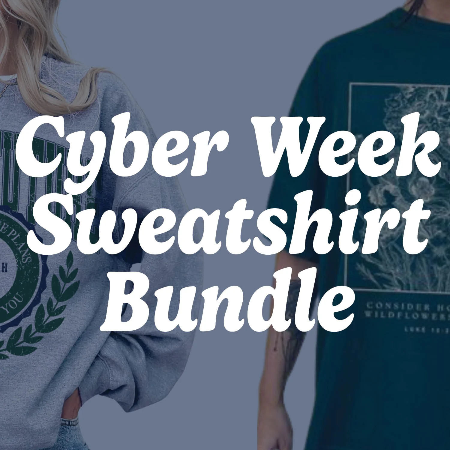 Cyber Week Sweatshirt Bundle