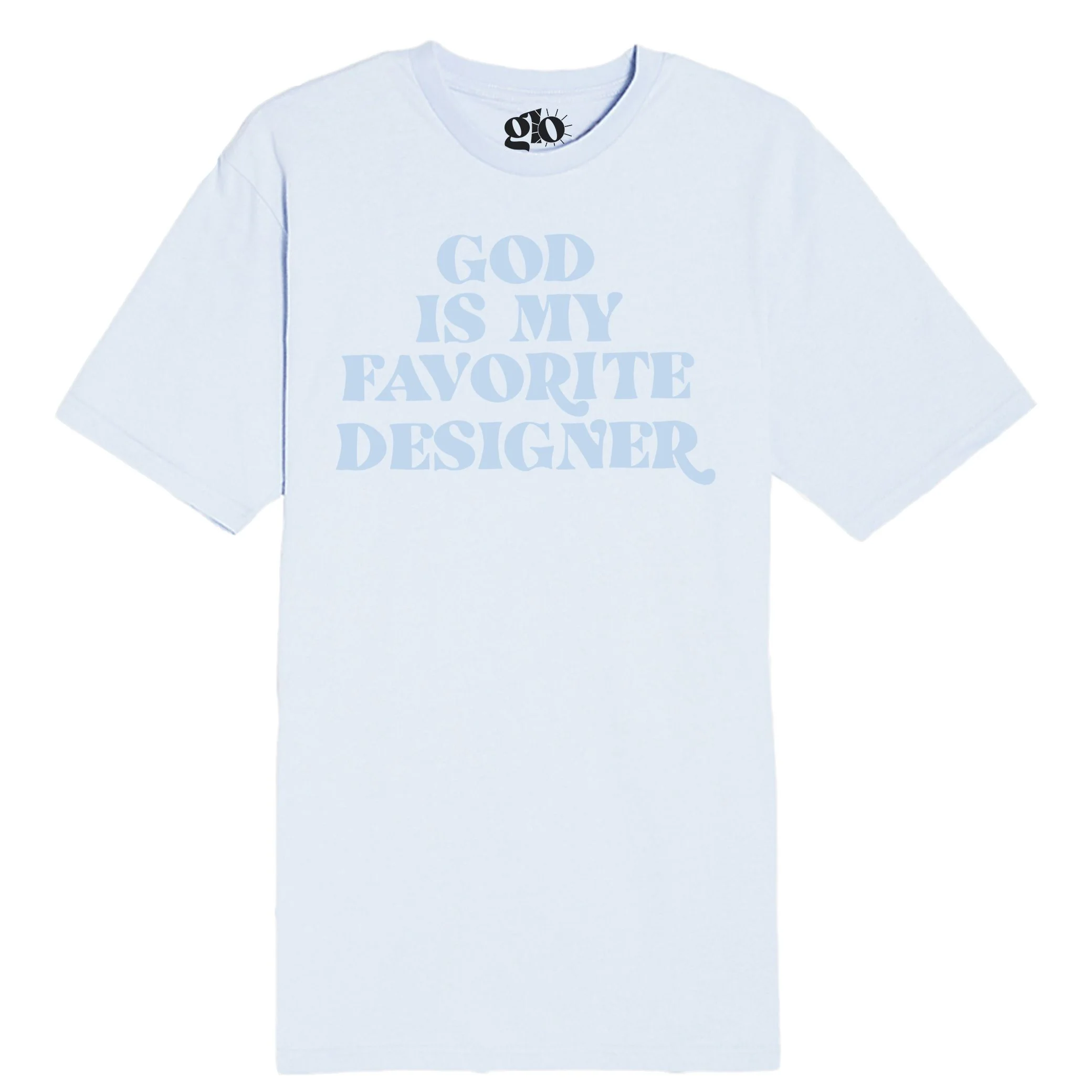 God Is My Favorite Designer Tee